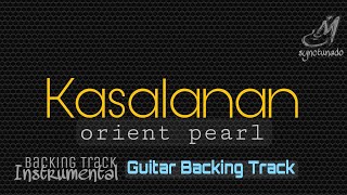 KASALANAN  ORIENT PEARL  GUITAR BACKING TRACK [upl. by Ursala]