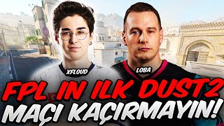 XFLOUD ve LOBA FPL in Ä°LK DUST2 SÄ°NE GÄ°RÄ°YOR AÅžIRI EÄžLENCE Ä°Ã‡ERÄ°R ETERNAL FIRE CS2 [upl. by Dawna]