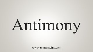 How To Say Antimony [upl. by Dorise]