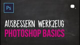 PRO Tutorial  Photoshop Grundlagen lernen 19  Ausbessern Werkzeug [upl. by Anisamot]