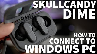 Connect Skullcandy Dime Wireless Earbuds to Windows PC  Skullcandy Dime Connect to Laptop Desktop [upl. by Earehs]