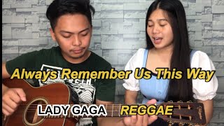 Lady Gaga  Always Remember Us This Way  REGGAE VERSION [upl. by Annagroeg]