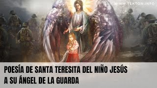 Poesía de SANTA TERESITA DEL NIÑO JESÚS a su ÁNGEL DE LA GUARDA [upl. by Monie]