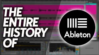 The Entire History of Ableton Live [upl. by Sven]