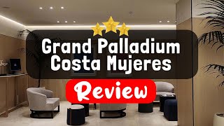 Grand Palladium Costa Mujeres Resort amp Spa All Inclusive [upl. by Reivaj]