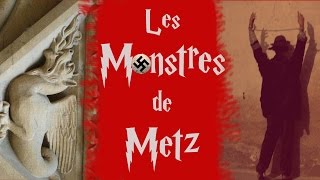 Les Monstres de Metz  Documentaire n°1 [upl. by Ttimme546]