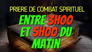 Prière PUISSANTE de COMBAT SPIRITUEL entre 3H00 et 5H00 du MATIN Matin et Soir de Prière  partie1 [upl. by Aicilaf]