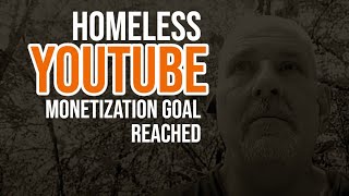 HOMELESS Youtube monetization goal reached [upl. by Atelokin863]