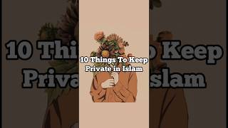 10 Things to keep private in islam shorts islam [upl. by Chevy]