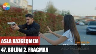 Asla Vazgeçmem 47Bölüm 2Fragman ᴴᴰ [upl. by Ydisahc]