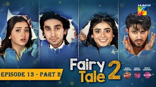 Fairy Tale 2 EP 13  PART 02 CC 11 NOV  Presented By BrookeBond Supreme Glow amp Lovely amp Sunsilk [upl. by Iram]