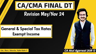 CACMA Final DT Revision MayNov 2024  Basics Tax Rates amp Exempt Income CA Atul Agarwal AIR 1 [upl. by Nallak]