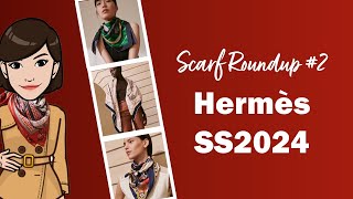 Hermès Spring Summer 2024 Scarf Roundup Part 2  Cranleyplace [upl. by Spielman]