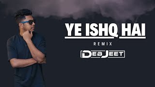 Yeh Ishq Hai Jab We Met  DJ DEBJEET [upl. by Ennaylloh]