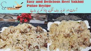 Beef Yakhni pulao Easy And Delicious recipe by Sarwat Ka Dastarkhawn ❣️ [upl. by Carnahan429]