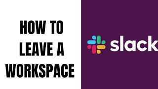 How to Leave a workspace on Slack A StepByStep Guide [upl. by Shellans]