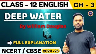 DEEP WATER I CHAPTER3 I FULL EXPLANATION I ENGLISH I CLASS12 [upl. by Nnaaihtnyc672]