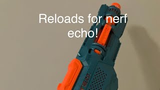 New Nerf reloads for the echo [upl. by Cralg]