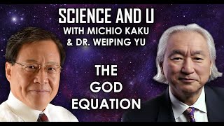 Special Science and U Michio Kaku and Weiping Yu on the God Equation with David Gornoski [upl. by Wiersma]