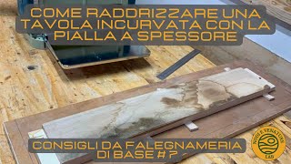 COME RADDRIZZARE UNA TAVOLA CURVA CON LA PIALLA A SPESSORE  Consigli di falegnameria di base 5 [upl. by Digdirb564]