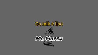 Os Mlk é Liso  MC Flipeh Remix instrumental [upl. by Kristo]