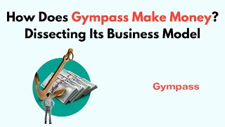 How Does Gympass Make Money Dissecting Its Business Model [upl. by Ablem]