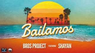 Bros Project feat Shayan  Bailamos Original Radio Edit [upl. by Allix]