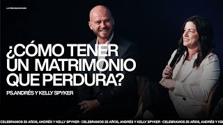 Andrés y Kelly Spyker — ¿Cómo tener un matrimonio que perdura [upl. by Nodanrb94]