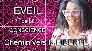 ÉVEIL de la CONSCIENCE  CHEMIN vers la LIBERTÉ [upl. by Sturges257]