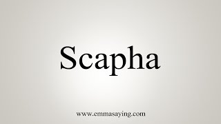 How To Say Scapha [upl. by Akirea]