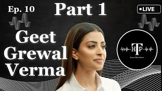 Ep 10  Geet Grewal Verma Tells All Part 1 4K [upl. by Lyrred]