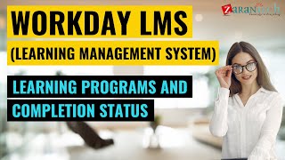 Workday LMS Learning Programs and Completion Status  ZaranTech [upl. by Michaud]