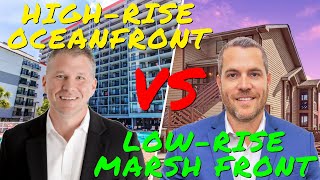 HighRise Oceanfront 3BR VS the LowRise Marsh Front 2BRLoft Whats Your Pick [upl. by Nevyar]