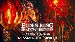 Messmer The Impalers Theme  Elden Ring Shadow of The Erdtree OST [upl. by Anived]