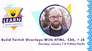 Build a Custom Twitch Overlay With HTML CSS and JS — Learn With Jason [upl. by Rafaelita]