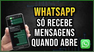 WHATSAPP SÓ RECEBE MENSAGEM QUANDO ABRE RESOLVIDO [upl. by Ennove820]