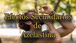 Efectos Secundarios de Azelastina [upl. by Tullus]