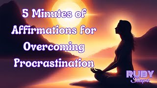 5 Minutes of Affirmations for Overcoming Procrastination [upl. by Haneekas]