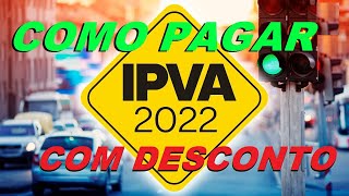 COMO PAGAR O LICENCIAMENTO IPVA 2022 2023 COM DESCONTO [upl. by Tildi]