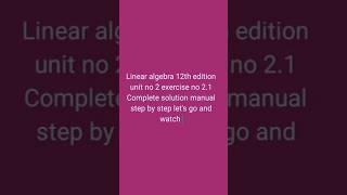 Linear algebra 12th edition unit no 2 exercise no 21 [upl. by Ardna]