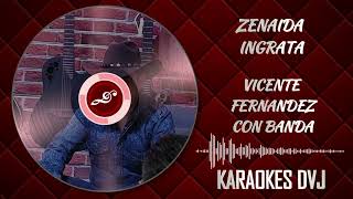 KARAOKES DVJ ZANAIDA INGRATA VICENTE FERNANDEZ [upl. by Jodoin]