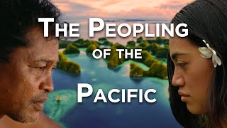 The Peopling of the Pacific  The Last Great Human Expansion [upl. by Thurman77]