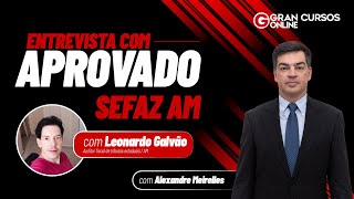 Entrevista com aprovado Leonardo Galvão  Concurso SEFAZ AM com Alexandre Meirelles [upl. by Ecirtael]