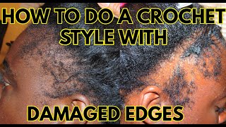 HOW TO INSTALL A CROCHET BRAID STYLE WITH DAMAGED EDGES [upl. by Onavlis977]