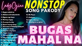 quotBUGAS MAHAL NAquot NONSTOP SONG PARONG  LADYGINE Part15 [upl. by Ahsinnor453]