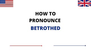 How To Pronounce BETROTHED In English  BETROTHED Pronunciation  How To Say BETROTHED [upl. by Jourdain]