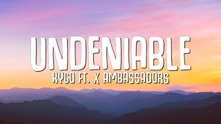 Kygo  Undeniable Lyrics ft X Ambassadors [upl. by Granoff]