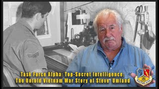 Task Force Alpha TopSecret Intelligence The Untold Vietnam War Story of Steve Umland [upl. by Elleirda398]