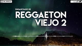 ENGANCHADO DE REGGAETON VIEJO 2   MIX  TOMI DJ [upl. by Daigle]