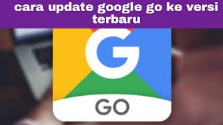 cara update google go ke versi terbaru [upl. by Ynaiffit]